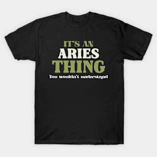 It's an Aries Thing You Wouldn't Understand T-Shirt